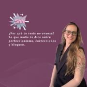 ¿Por qué tu tesis no avanza? Lo que nadie te dice sobre perfeccionismo, correcciones y bloqueo.